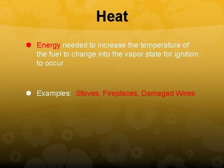 Heat Energy needed to increase the temperature of the fuel to change into the