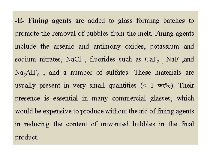 -E- Fining agents are added to glass forming batches to promote the removal of