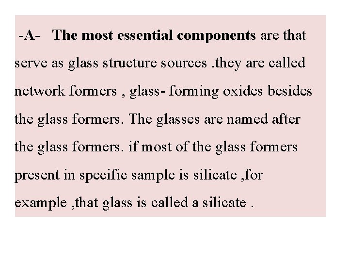  -A- The most essential components are that serve as glass structure sources. they