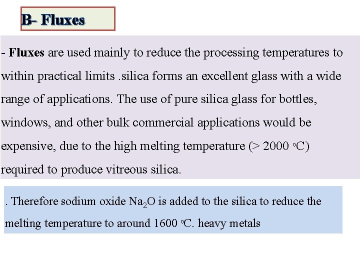 B- Fluxes are used mainly to reduce the processing temperatures to within practical limits.