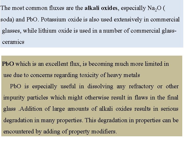 The most common fluxes are the alkali oxides, especially Na 2 O ( soda)