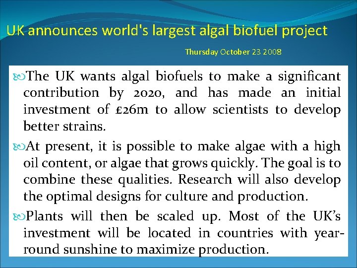 UK announces world's largest algal biofuel project Thursday October 23 2008 The UK wants