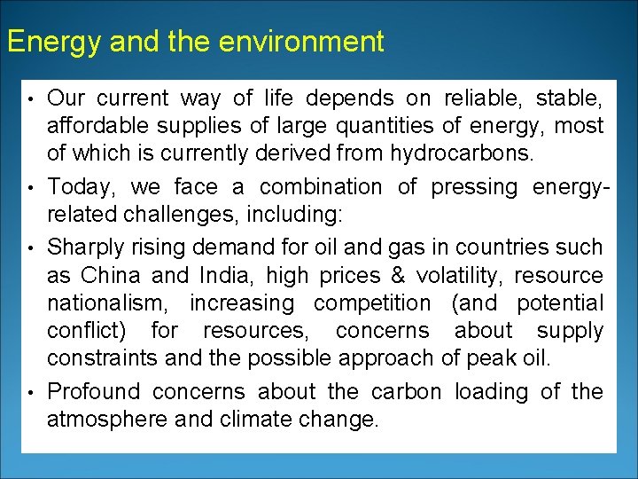 Energy and the environment • • Our current way of life depends on reliable,