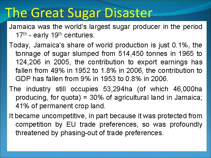 The Great Sugar Disaster Jamaica was the world’s largest sugar producer in the period