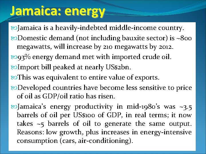 Jamaica: energy Jamaica is a heavily-indebted middle-income country. Domestic demand (not including bauxite sector)