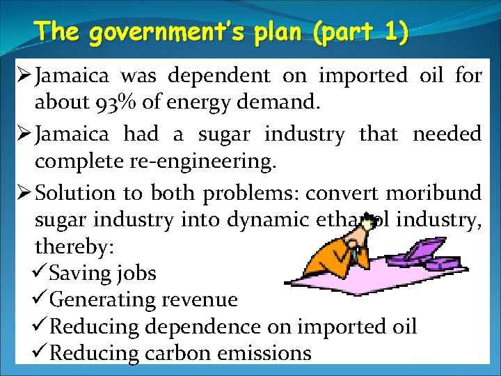 The government’s plan (part 1) Ø Jamaica was dependent on imported oil for about