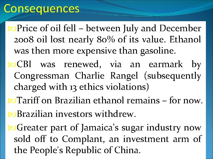 Consequences Price of oil fell – between July and December 2008 oil lost nearly