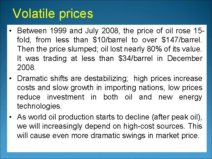 Volatile prices • Between 1999 and July 2008, the price of oil rose 15