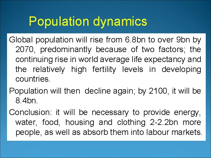Population dynamics Global population will rise from 6. 8 bn to over 9 bn