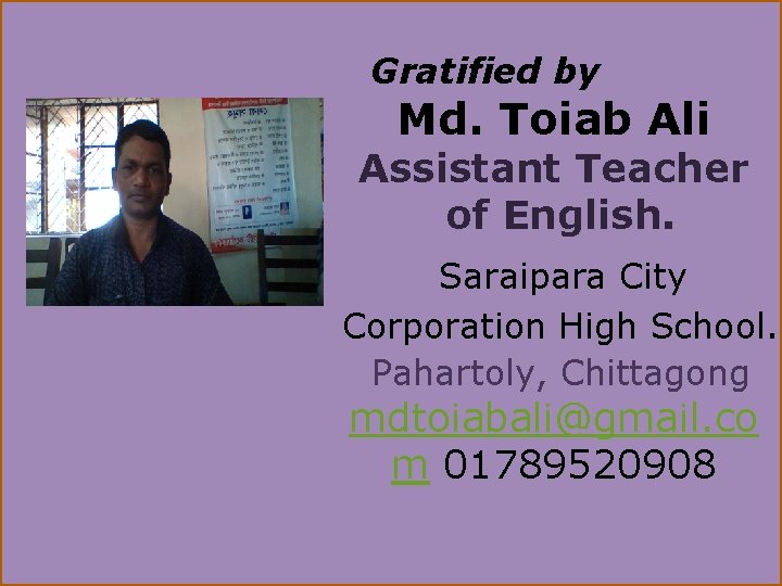 Gratified by Md. Toiab Ali Assistant Teacher of English. Saraipara City Corporation High School.