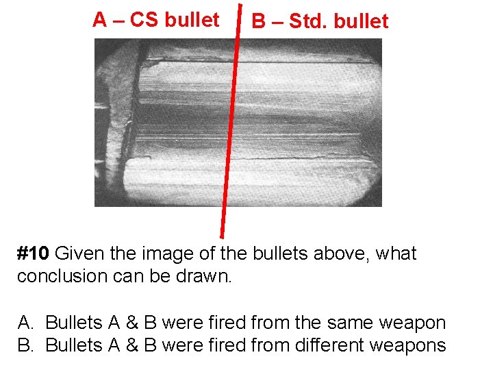 A – CS bullet B – Std. bullet #10 Given the image of the