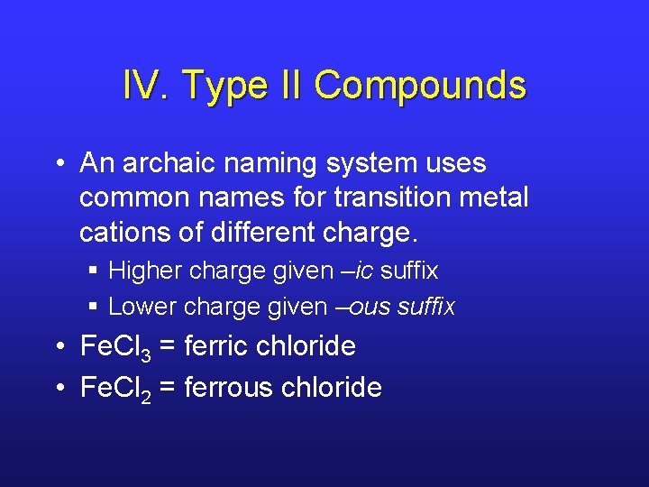 IV. Type II Compounds • An archaic naming system uses common names for transition