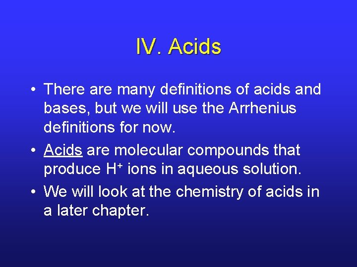 IV. Acids • There are many definitions of acids and bases, but we will