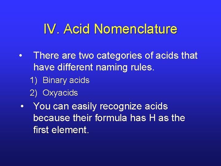 IV. Acid Nomenclature • There are two categories of acids that have different naming