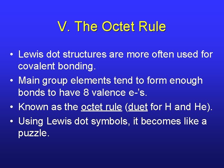 V. The Octet Rule • Lewis dot structures are more often used for covalent