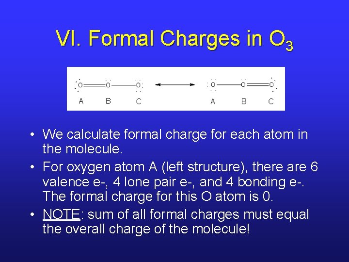 VI. Formal Charges in O 3 • We calculate formal charge for each atom