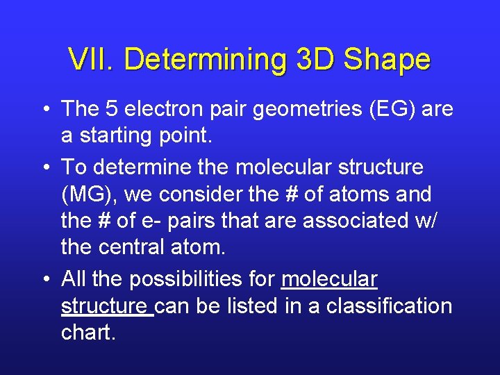VII. Determining 3 D Shape • The 5 electron pair geometries (EG) are a