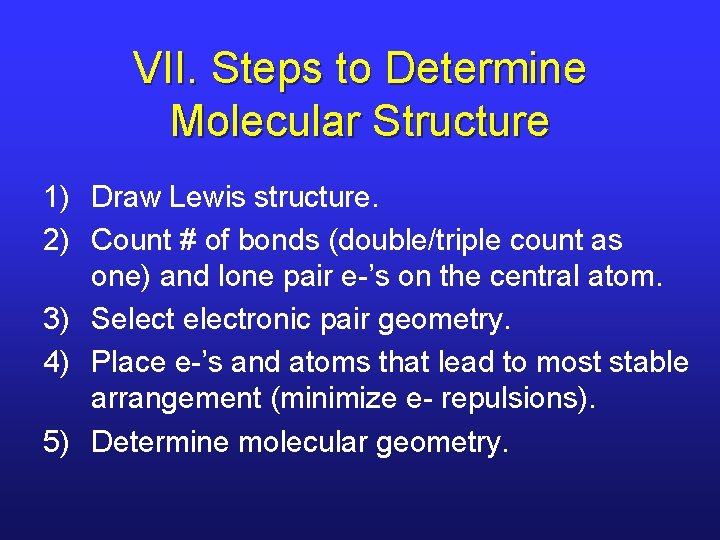 VII. Steps to Determine Molecular Structure 1) Draw Lewis structure. 2) Count # of