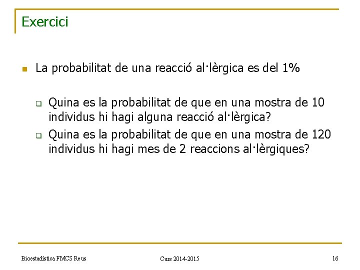 Exercici n La probabilitat de una reacció al·lèrgica es del 1% q q Quina