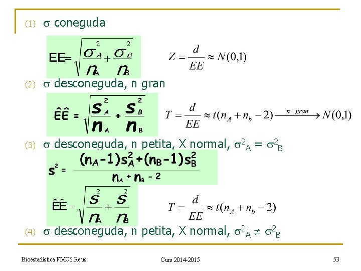 (1) coneguda (2) desconeguda, n gran (3) desconeguda, n petita, X normal, 2 A