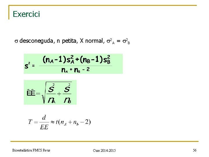 Exercici desconeguda, n petita, X normal, 2 A = 2 B Bioestadística FMCS Reus