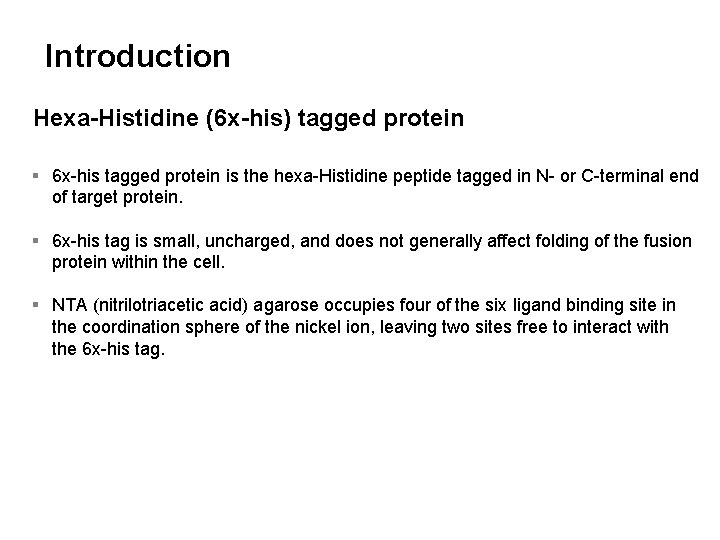 Introduction Hexa-Histidine (6 x-his) tagged protein § 6 x-his tagged protein is the hexa-Histidine