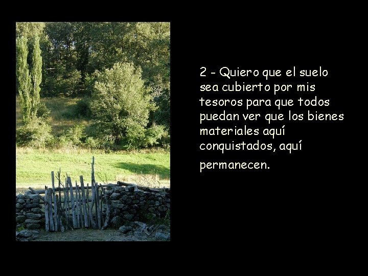 2 - Quiero que el suelo sea cubierto por mis tesoros para que todos