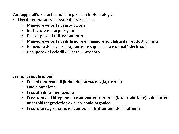 Vantaggi dell’uso dei termofili in processi biotecnologici: • Uso di temperature elevate di processo