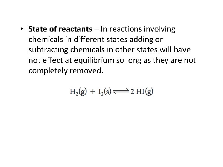  • State of reactants – In reactions involving chemicals in different states adding