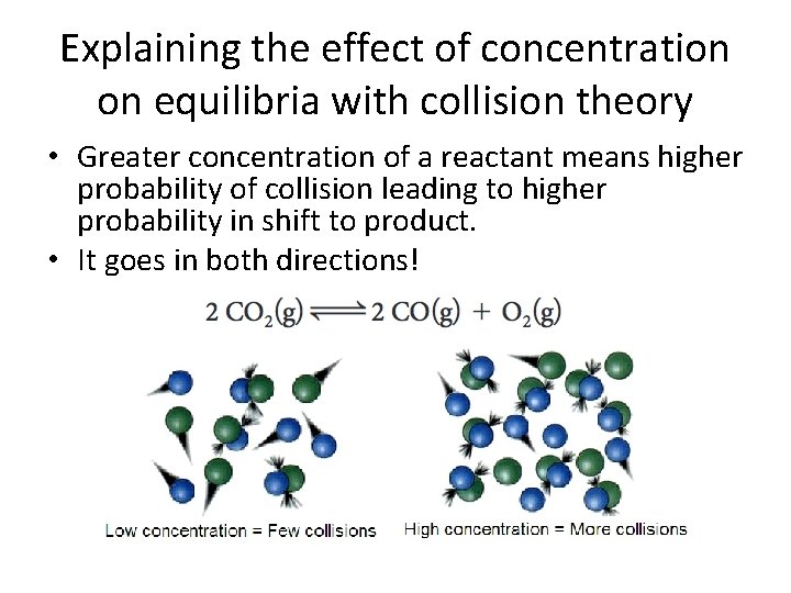 Explaining the effect of concentration on equilibria with collision theory • Greater concentration of