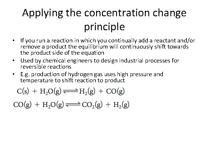 Applying the concentration change principle • If you run a reaction in which you