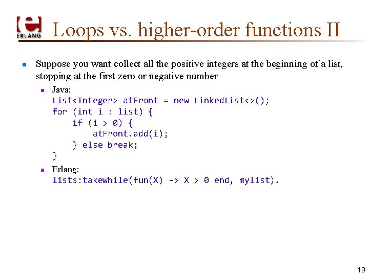 Loops vs. higher-order functions II n Suppose you want collect all the positive integers