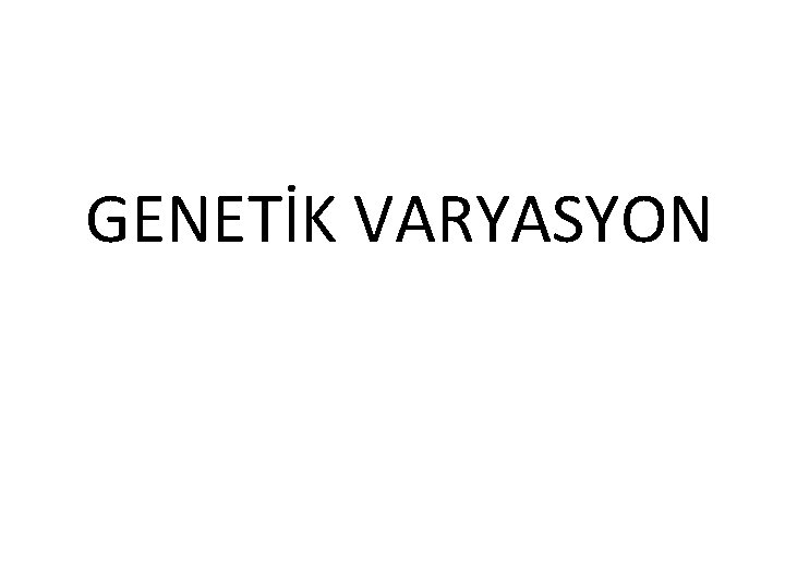 GENETİK VARYASYON 