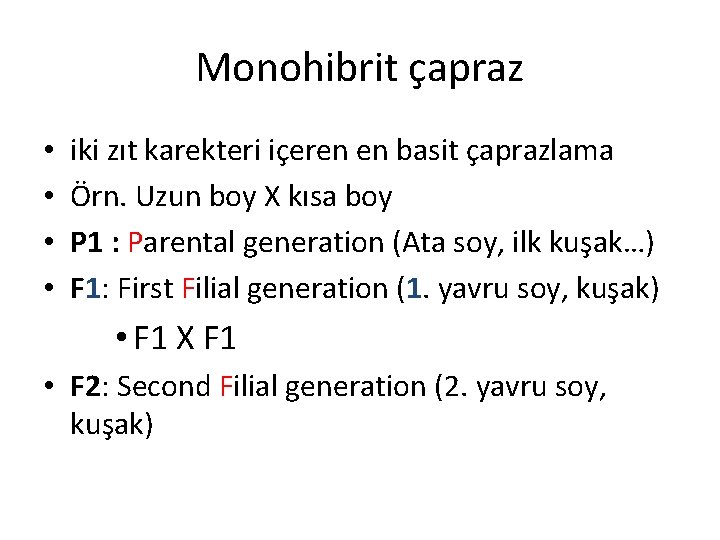 Monohibrit çapraz • • iki zıt karekteri içeren en basit çaprazlama Örn. Uzun boy