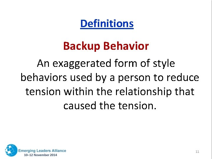 Definitions Backup Behavior An exaggerated form of style behaviors used by a person to