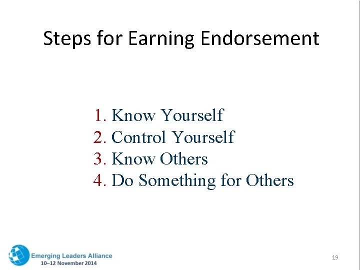 Steps for Earning Endorsement 1. Know Yourself 2. Control Yourself 3. Know Others 4.