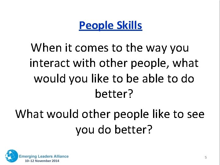 People Skills When it comes to the way you interact with other people, what