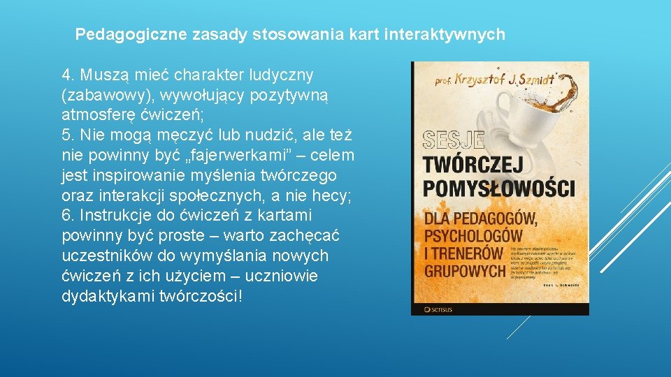 Pedagogiczne zasady stosowania kart interaktywnych 4. Muszą mieć charakter ludyczny (zabawowy), wywołujący pozytywną atmosferę