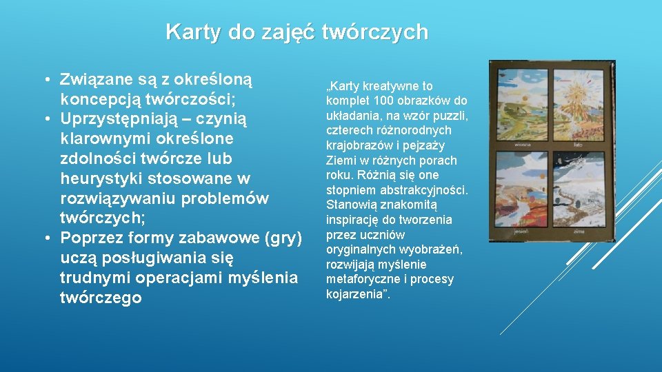 Karty do zajęć twórczych • Związane są z określoną koncepcją twórczości; • Uprzystępniają –