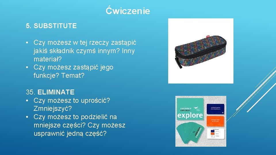 Ćwiczenie 5. SUBSTITUTE • Czy możesz w tej rzeczy zastąpić jakiś składnik czymś innym?