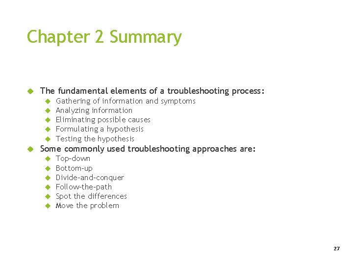 Chapter 2 Summary The fundamental elements of a troubleshooting process: Gathering of information and