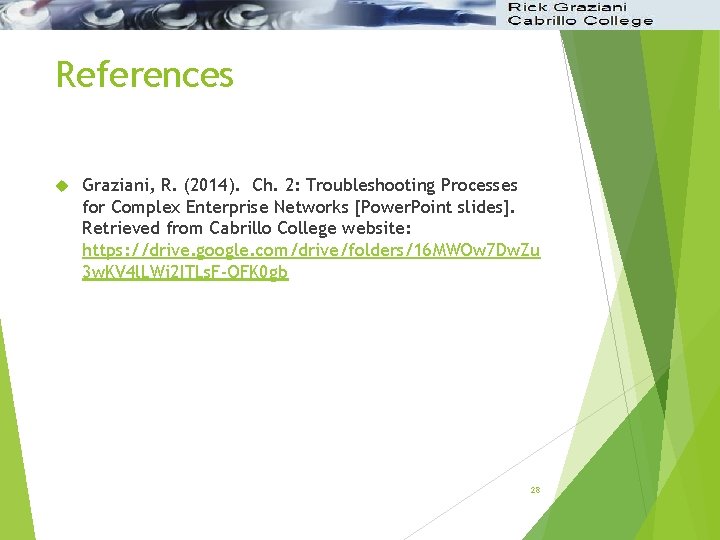 References Graziani, R. (2014). Ch. 2: Troubleshooting Processes for Complex Enterprise Networks [Power. Point