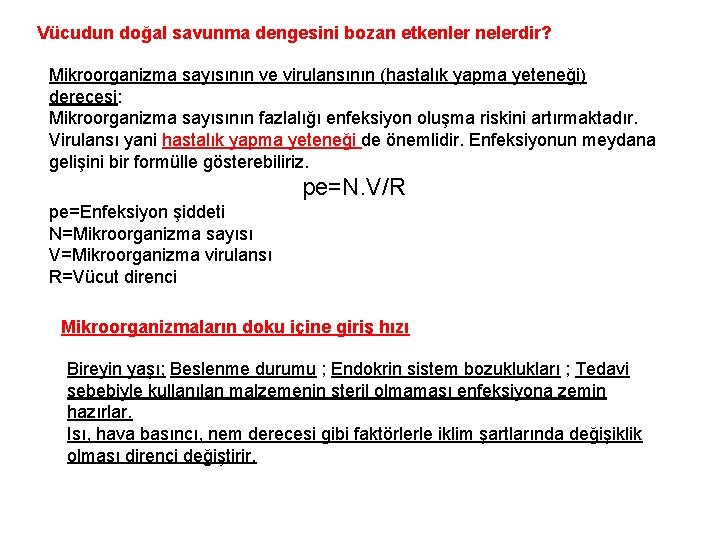 Vücudun doğal savunma dengesini bozan etkenler nelerdir? Mikroorganizma sayısının ve virulansının (hastalık yapma yeteneği)