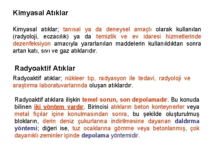 Kimyasal Atıklar Kimyasal atıklar; tanısal ya da deneysel amaçlı olarak kullanılan (radyoloji, eczacılık) ya