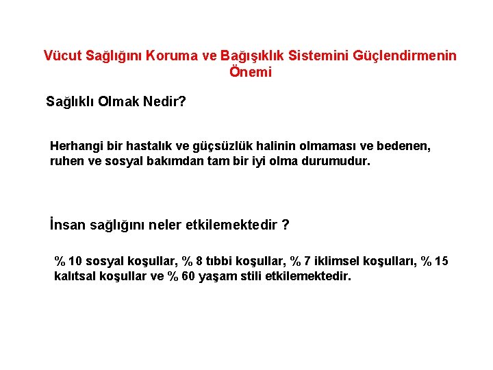 Vücut Sağlığını Koruma ve Bağışıklık Sistemini Güçlendirmenin Önemi Sağlıklı Olmak Nedir? Herhangi bir hastalık