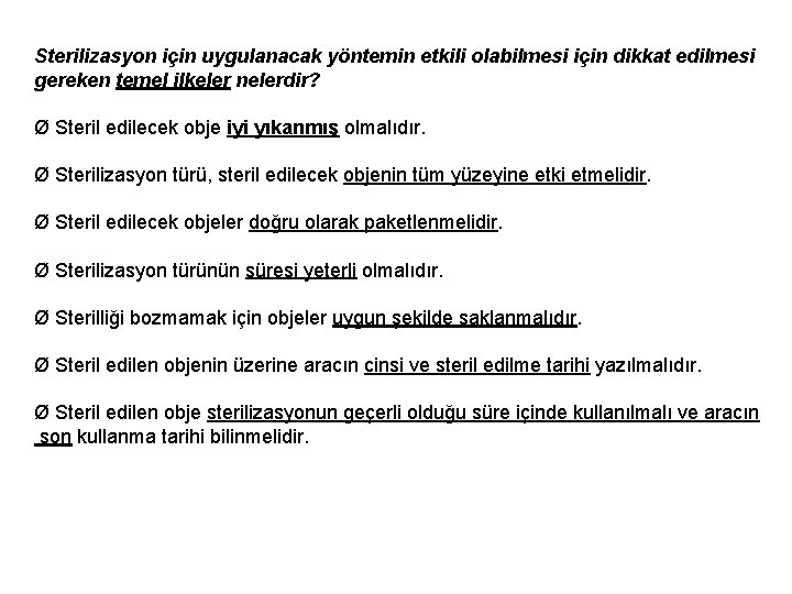 Sterilizasyon için uygulanacak yöntemin etkili olabilmesi için dikkat edilmesi gereken temel ilkeler nelerdir? Ø