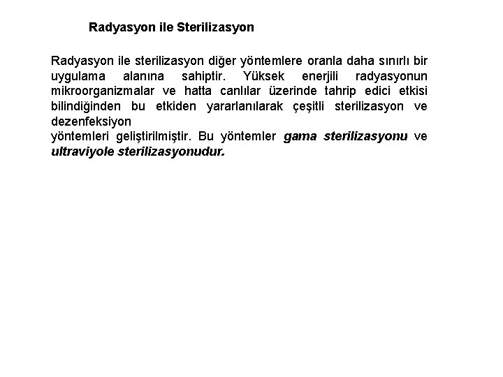 Radyasyon ile Sterilizasyon Radyasyon ile sterilizasyon diğer yöntemlere oranla daha sınırlı bir uygulama alanına