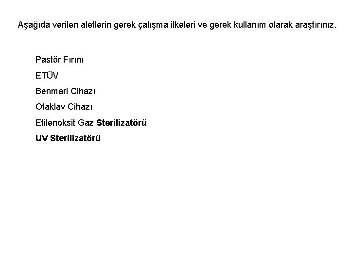 Aşağıda verilen aletlerin gerek çalışma ilkeleri ve gerek kullanım olarak araştırınız. Pastör Fırını ETÜV