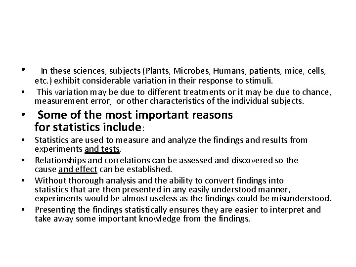  • In these sciences, subjects (Plants, Microbes, Humans, patients, mice, cells, • etc.