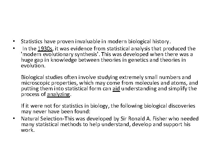  • Statistics have proven invaluable in modern biological history. • In the 1930